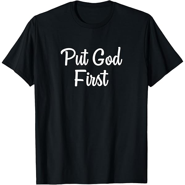 Amazon.com: Put God First - T-Shirt : Clothing, Shoes & Jewelry